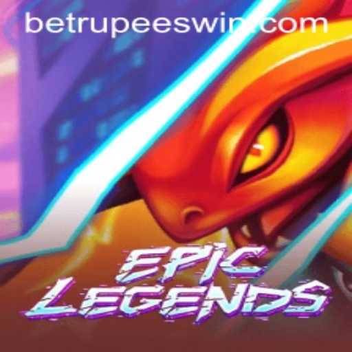 Master the World of EpicLegends and BetRupees: A Comprehensive Guide